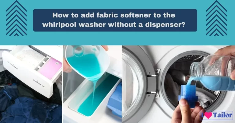 How to add fabric softener to a whirlpool washer without a dispenser?