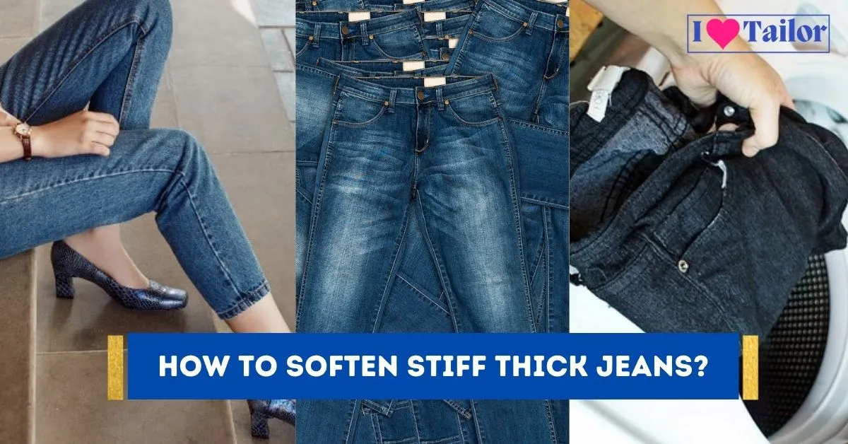 How to soften stiff thick jeans? | I Love Tailor