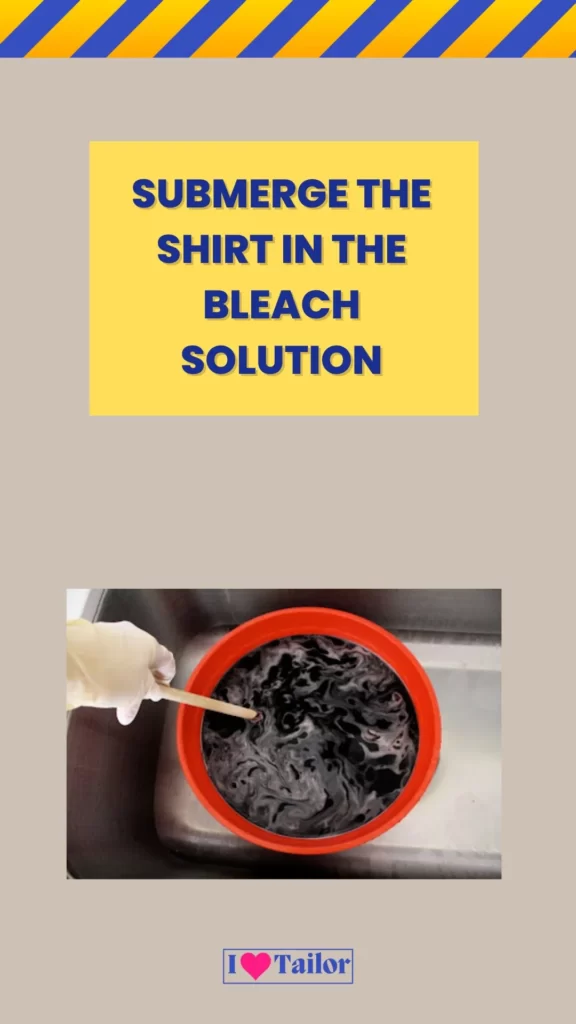 Step 4: submerge the shirt in the bleach solution