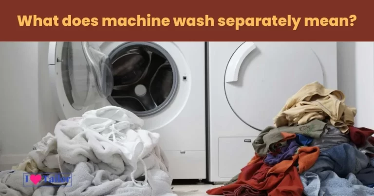 What does machine wash separately mean?