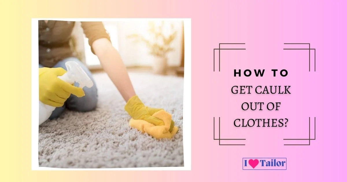 How to get caulk out of clothes?