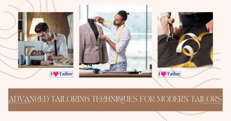 Advanced Tailoring Techniques for Modern Tailors