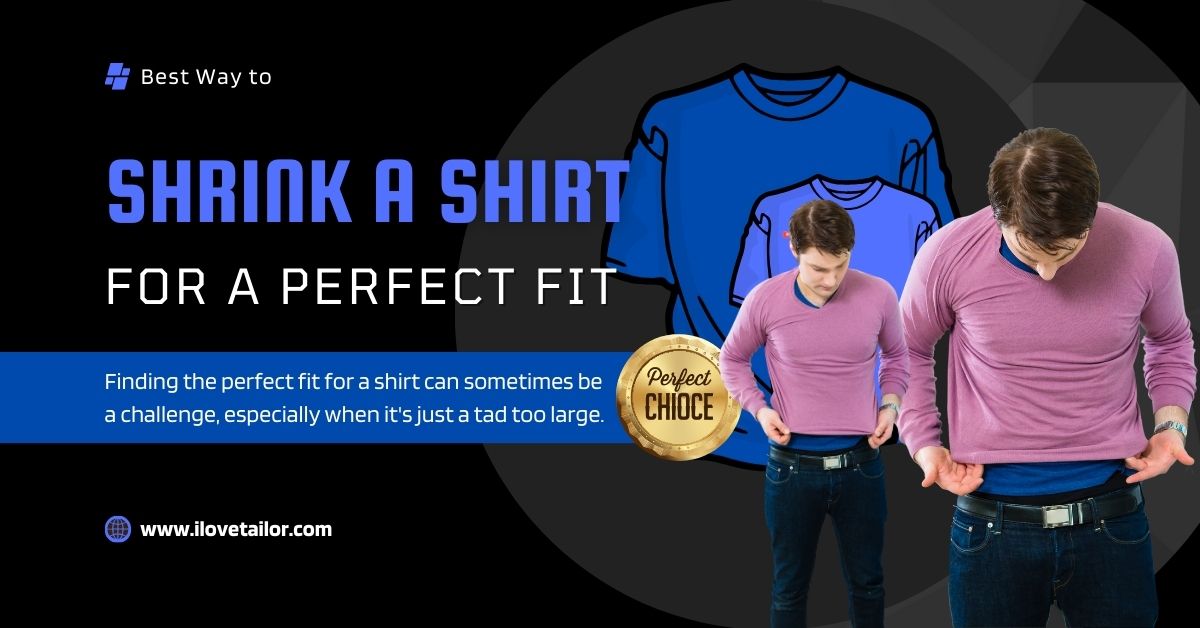 Best Way to Shrink a Shirt for a Perfect Fit