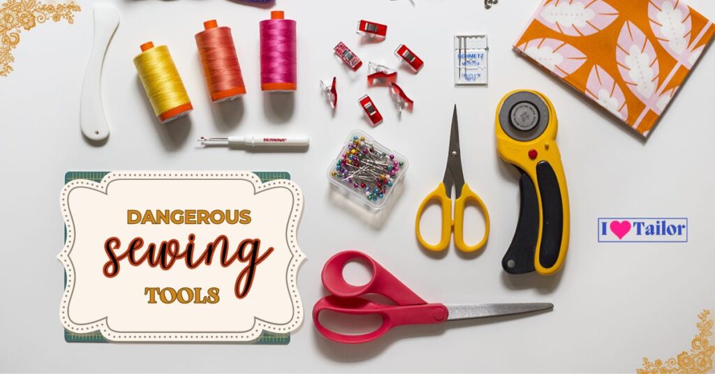 What are the most dangerous sewing tools