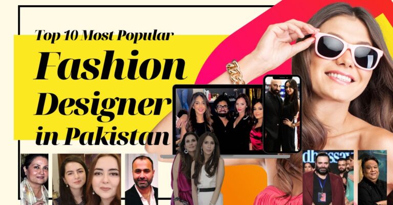 Top 10 Most Popular Fashion Designers in Pakistan 2024